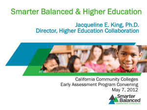Smarter Balanced &amp; Higher Education Jacqueline E. King, Ph.D. California Community Colleges