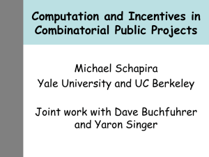 Computation and Incentives in Combinatorial Public Projects Michael Schapira