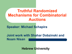 Truthful Randomized Mechanisms for Combinatorial Auctions Speaker: Michael Schapira