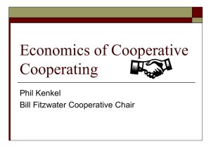 Economics of Cooperative Cooperating Phil Kenkel Bill Fitzwater Cooperative Chair