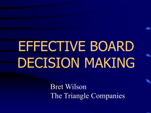 EFFECTIVE BOARD DECISION MAKING Bret Wilson The Triangle Companies