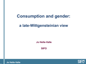 Consumption and gender: a late-Wittgensteinian view Jo Helle-Valle SIFO
