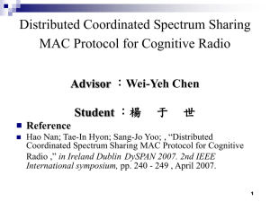 Distributed Coordinated Spectrum Sharing MAC Protocol for Cognitive Radio Advisor Student