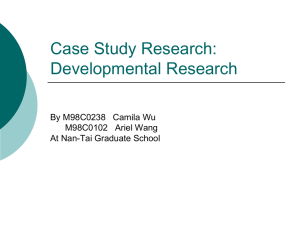 Case Study Research: Developmental Research By M98C0238   Camila Wu