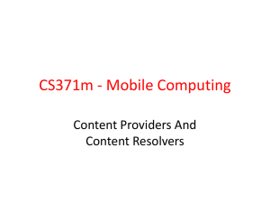 CS371m - Mobile Computing Content Providers And Content Resolvers