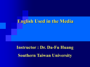 English Used in the Media Instructor : Dr. Da-Fu Huang