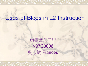 Uses of Blogs in L2 Instruction 碩專應英二甲 N97C0008 吳淑敏 Frances
