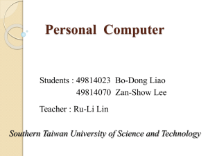 Personal  Computer Students : 49814023 Bo-Dong Liao 49814070 Zan-Show Lee