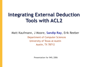 Integrating External Deduction Tools with ACL2 Matt Kaufmann, J Moore, , Erik Reeber