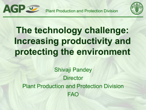 The technology challenge: Increasing productivity and protecting the environment Shivaji Pandey