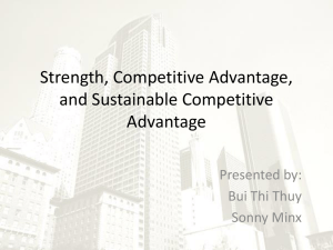 Strength, Competitive Advantage, and Sustainable Competitive Advantage Presented by: