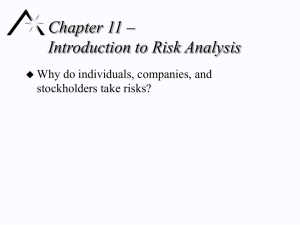 Chapter 11 – Introduction to Risk Analysis Why do individuals, companies, and
