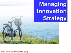 Managing Innovation Strategy visit: www.studyMarketing.org