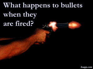 What happens to bullets when they are fired? bsapp.com