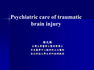Psychiatric care of traumatic brain injury 謝光煬 台灣大學醫學士暨理學博士