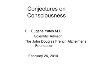 Conjectures on Consciousness F. Eugene Yates M.D. Scientific Advisor