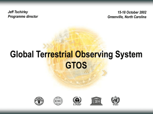 Global Terrestrial Observing System GTOS Jeff Tschirley 15-18 October 2002