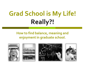 Grad School is My Life! Really?! How to find balance, meaning and