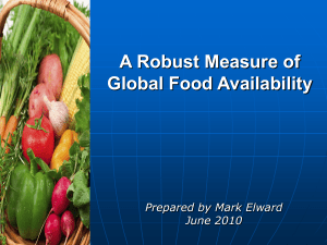 A Robust Measure of Global Food Availability Prepared by Mark Elward June 2010