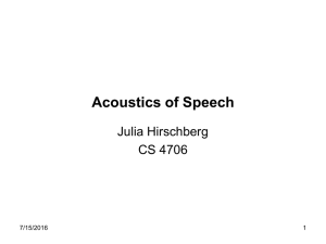 Acoustics of Speech Julia Hirschberg CS 4706 7/15/2016