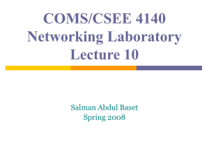 COMS/CSEE 4140 Networking Laboratory Lecture 10 Salman Abdul Baset