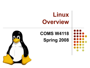 Linux Overview COMS W4118 Spring 2008