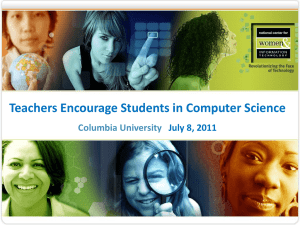 Teachers Encourage Students in Computer Science Columbia University July 8, 2011 1