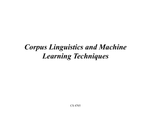 Corpus Linguistics and Machine Learning Techniques CS 4705