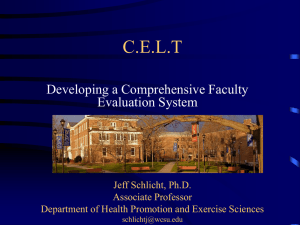 C.E.L.T Developing a Comprehensive Faculty Evaluation System Jeff Schlicht, Ph.D.