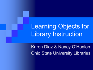 Learning Objects for Library Instruction Karen Diaz &amp; Nancy O’Hanlon