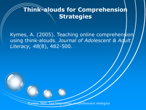 Think-alouds for Comprehension Strategies Kymes, A. (2005). Teaching online comprehension