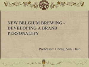 NEW BELGIUM BREWING - DEVELOPING A BRAND PERSONALITY Professor: Cheng Nan Chen