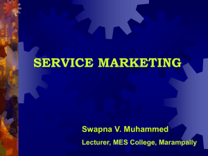 SERVICE MARKETING Swapna V. Muhammed Lecturer, MES College, Marampally