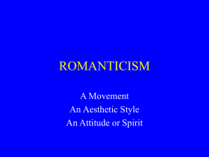 ROMANTICISM A Movement An Aesthetic Style An Attitude or Spirit