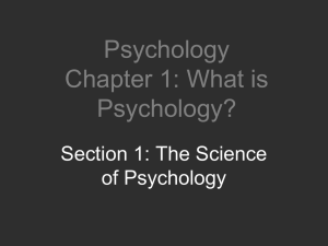 Psychology Chapter 1: What is Psychology? Section 1: The Science