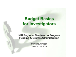Budget Basics for Investigators NIH Regional Seminar on Program Funding &amp; Grants Administration
