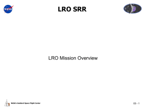 LRO SRR LRO Mission Overview 03 - 1 NASA’s Goddard Space Flight Center
