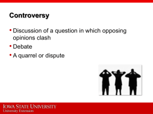 • Controversy Discussion of a question in which opposing opinions clash