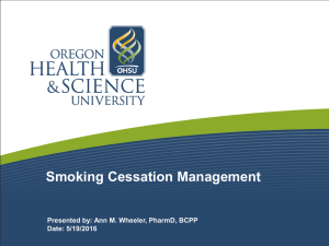 Smoking Cessation Management Presented by: Ann M. Wheeler, PharmD, BCPP Date: 5/19/2016