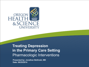 Treating Depression in the Primary Care Setting Pharmacologic Interventions