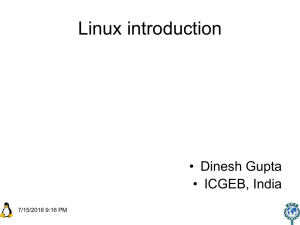 Linux introduction • Dinesh Gupta • ICGEB, India 7/15/2016 9:16 PM