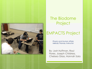 The Biodome Project EMPACTS Project By: Josh Huffman, Raul