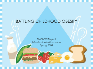 BATTLING CHILDHOOD OBESITY EMPACTS Project Introduction to Education Spring 2008