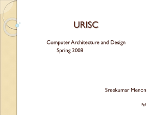 URISC Computer Architecture and Design Spring 2008 Sreekumar Menon