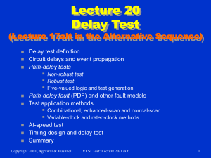 Lecture 20 Delay Test (Lecture 17alt in the Alternative Sequence) 
