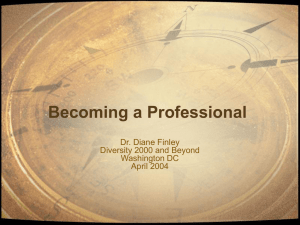 Becoming a Professional Dr. Diane Finley Diversity 2000 and Beyond Washington DC