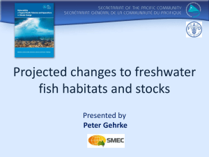Projected changes to freshwater fish habitats and stocks Presented by Peter Gehrke