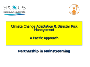 Climate Change Adaptation &amp; Disaster Risk Management A Pacific Approach Partnership in Mainstreaming