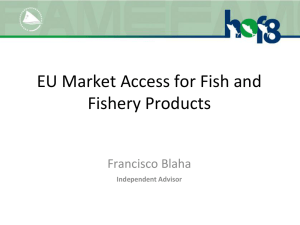 EU Market Access for Fish and Fishery Products Francisco Blaha Independent Advisor