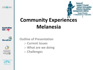 Community Experiences Melanesia Outline of Presentation :- Current Issues